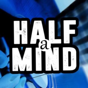 Half A Mind