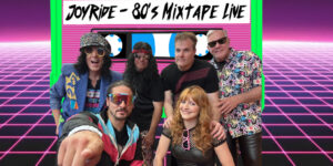Joyride 80’s Mixtape Live